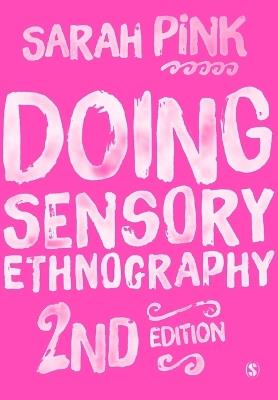 Doing Sensory Ethnography - Sarah Pink - Libro Sage Publications Ltd | Libraccio.it