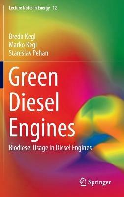 Green Diesel Engines - Breda Kegl, Marko Kegl, Stanislav Pehan - Libro Springer London Ltd, Lecture Notes in Energy | Libraccio.it
