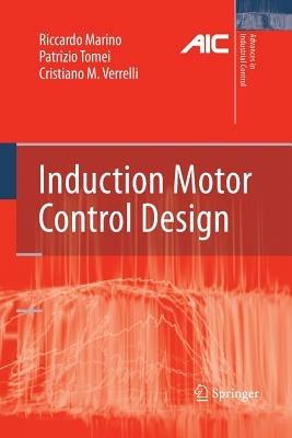 Induction Motor Control Design - Riccardo Marino, Patrizio Tomei, Cristiano M. Verrelli - Libro Springer London Ltd, Advances in Industrial Control | Libraccio.it