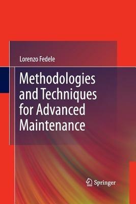 Methodologies and Techniques for Advanced Maintenance - Lorenzo Fedele - Libro Springer London Ltd | Libraccio.it