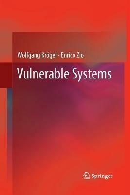 Vulnerable Systems - Wolfgang Kröger, Enrico Zio - Libro Springer London Ltd | Libraccio.it