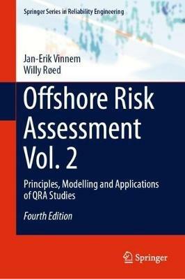 Offshore Risk Assessment Vol. 2 - Jan-Erik Vinnem, Willy Røed - Libro Springer London Ltd, Springer Series in Reliability Engineering | Libraccio.it