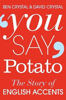 You Say Potato - Ben Crystal, David Crystal - Libro Pan Macmillan | Libraccio.it