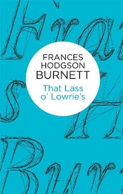 That Lass o' Lowrie's - Frances Hodgson Burnett - Libro Pan Macmillan | Libraccio.it
