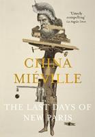 The Last Days of New Paris - China Miéville - Libro Pan Macmillan | Libraccio.it