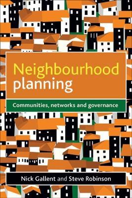 Neighbourhood Planning - Nick Gallent, Steve Robinson - Libro Bristol University Press | Libraccio.it