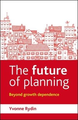 The Future of Planning - Yvonne Rydin - Libro Bristol University Press | Libraccio.it