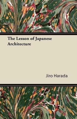 The Lesson of Japanese Architecture - Jiro Harada - Libro Read Books | Libraccio.it