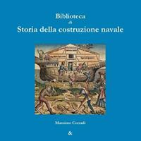 Biblioteca Di Storia Della Costruzione Navale - Massimo Corradi - Libro Lulu.com | Libraccio.it