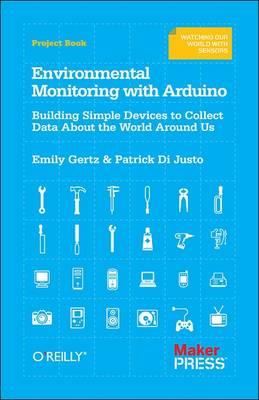 Environmental Monitoring with Arduino - Emily Gertz - Libro O'Reilly Media | Libraccio.it