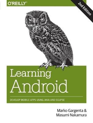 Learning Android - Marko Gargenta - Libro O'Reilly Media | Libraccio.it