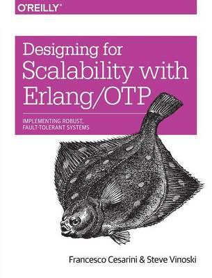Designing for Scalability with Erlang/OTP - Francesco Cesarini - Libro O'Reilly Media | Libraccio.it