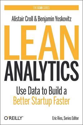 Lean Analytics - Alistair Croll - Libro O'Reilly Media | Libraccio.it