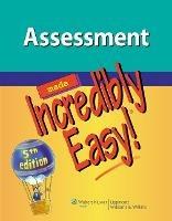 Assessment Made Incredibly Easy! - Lippincott Williams & Wilkins - Libro Lippincott Williams and Wilkins, Incredibly Easy! Series® | Libraccio.it
