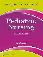 Lippincott Review: Pediatric Nursing - Mary Muscari - Libro Lippincott Williams and Wilkins | Libraccio.it