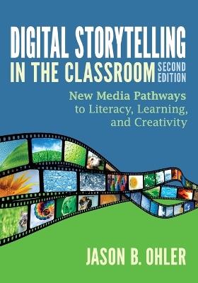 Digital Storytelling in the Classroom - Jason B. Ohler - Libro SAGE Publications Inc | Libraccio.it