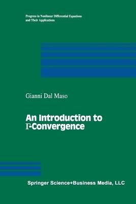 An Introduction to G-Convergence - Gianni Dal Maso - Libro Springer-Verlag New York Inc., Progress in Nonlinear Differential Equations and Their Applications | Libraccio.it