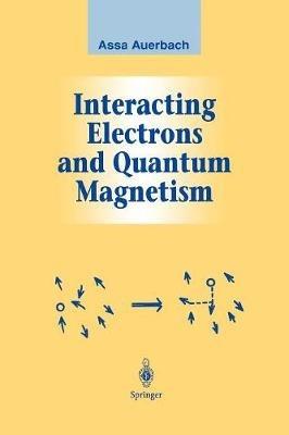 Interacting Electrons and Quantum Magnetism - Assa Auerbach - Libro Springer-Verlag New York Inc., Graduate Texts in Contemporary Physics | Libraccio.it