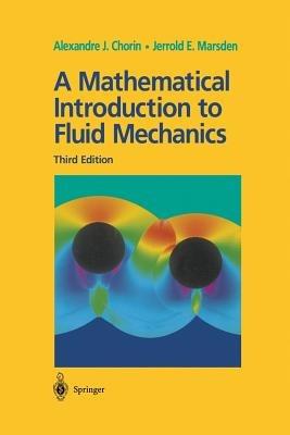 A Mathematical Introduction to Fluid Mechanics - Alexandre J. Chorin, Jerrold E. Marsden - Libro Springer-Verlag New York Inc., Texts in Applied Mathematics | Libraccio.it
