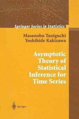 Asymptotic Theory of Statistical Inference for Time Series - Masanobu Taniguchi, Yoshihide Kakizawa - Libro Springer-Verlag New York Inc., Springer Series in Statistics | Libraccio.it