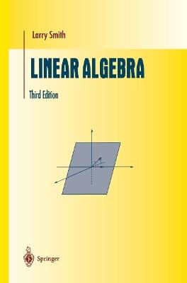 Linear Algebra - Larry Smith - Libro Springer-Verlag New York Inc., Undergraduate Texts in Mathematics | Libraccio.it