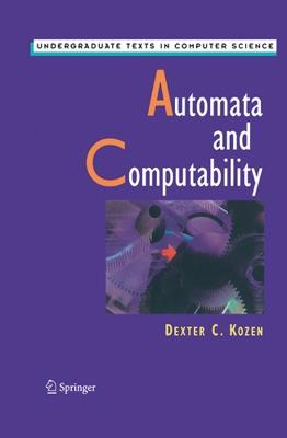 Automata and Computability - Dexter C. Kozen - Libro Springer-Verlag New York Inc., Undergraduate Texts in Computer Science | Libraccio.it