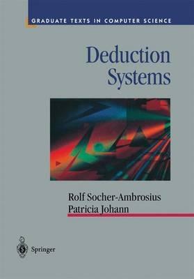 Deduction Systems - Rolf Socher-Ambrosius, Patricia Johann - Libro Springer-Verlag New York Inc., Texts in Computer Science | Libraccio.it