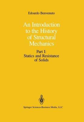 An Introduction to the History of Structural Mechanics - Edoardo Benvenuto - Libro Springer-Verlag New York Inc. | Libraccio.it