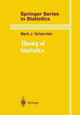 Theory of Statistics - Mark J. Schervish - Libro Springer-Verlag New York Inc., Springer Series in Statistics | Libraccio.it