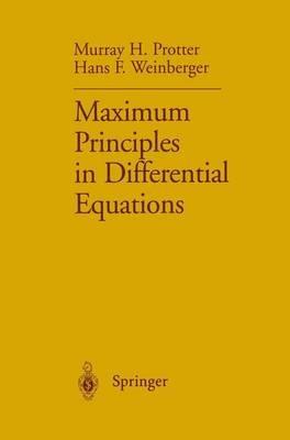 Maximum Principles in Differential Equations - Murray H. Protter, Hans F. Weinberger - Libro Springer-Verlag New York Inc. | Libraccio.it