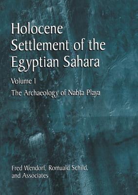 Holocene Settlement of the Egyptian Sahara - Fred Wendorf, Romuald Schild - Libro Springer-Verlag New York Inc. | Libraccio.it