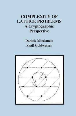 Complexity of Lattice Problems - Daniele Micciancio, Shafi Goldwasser - Libro Springer-Verlag New York Inc., The Springer International Series in Engineering and Computer Science | Libraccio.it