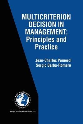 Multicriterion Decision in Management - Jean-Charles Pomerol, Sergio Barba-Romero - Libro Springer-Verlag New York Inc., International Series in Operations Research & Management Science | Libraccio.it