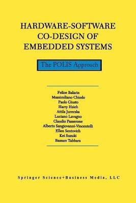 Hardware-Software Co-Design of Embedded Systems - F. Balarin, Paolo Giusto, Attila Jurecska - Libro Springer-Verlag New York Inc., The Springer International Series in Engineering and Computer Science | Libraccio.it