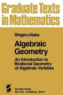 Algebraic Geometry - S. Iitaka - Libro Springer-Verlag New York Inc., Graduate Texts in Mathematics | Libraccio.it