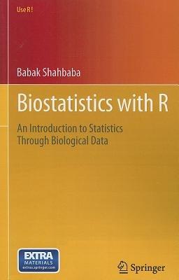 Biostatistics with R - Babak Shahbaba - Libro Springer-Verlag New York Inc., Use R! | Libraccio.it