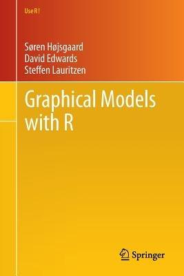 Graphical Models with R - Søren Højsgaard, David Edwards, Steffen Lauritzen - Libro Springer-Verlag New York Inc., Use R! | Libraccio.it
