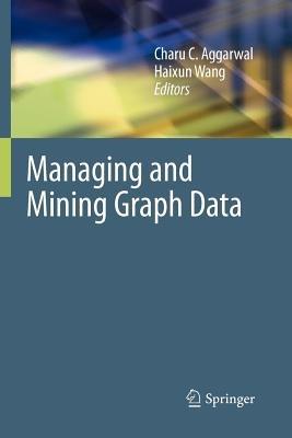 Managing and Mining Graph Data  - Libro Springer-Verlag New York Inc., Advances in Database Systems | Libraccio.it