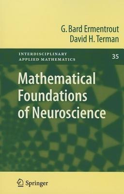 Mathematical Foundations of Neuroscience - G. Bard Ermentrout, David H. Terman - Libro Springer-Verlag New York Inc., Interdisciplinary Applied Mathematics | Libraccio.it
