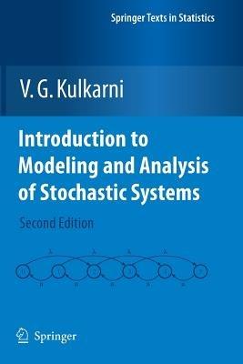 Introduction to Modeling and Analysis of Stochastic Systems - V. G. Kulkarni - Libro Springer-Verlag New York Inc., Springer Texts in Statistics | Libraccio.it