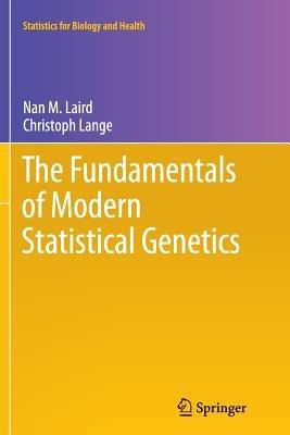 The Fundamentals of Modern Statistical Genetics - Nan M. Laird, Christoph Lange - Libro Springer-Verlag New York Inc., Statistics for Biology and Health | Libraccio.it