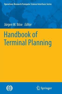 Handbook of Terminal Planning  - Libro Springer-Verlag New York Inc., Operations Research/Computer Science Interfaces Series | Libraccio.it