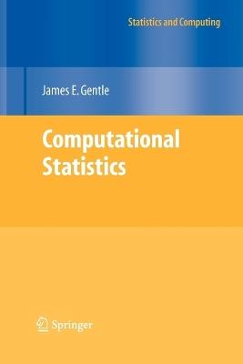 Computational Statistics - James E. Gentle - Libro Springer-Verlag New York Inc., Statistics and Computing | Libraccio.it