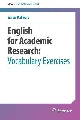 English for Academic Research: Vocabulary Exercises - Adrian Wallwork - Libro Springer-Verlag New York Inc., English for Academic Research | Libraccio.it