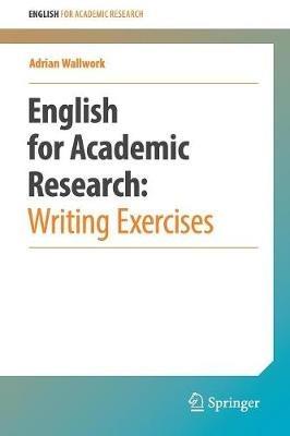 English for Academic Research: Writing Exercises - Adrian Wallwork - Libro Springer-Verlag New York Inc., English for Academic Research | Libraccio.it