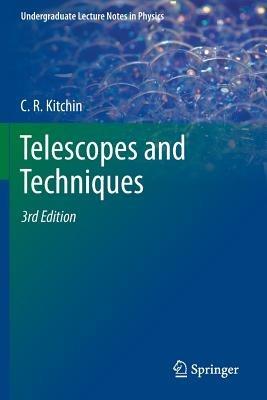 Telescopes and Techniques - C. R. Kitchin - Libro Springer-Verlag New York Inc., Undergraduate Lecture Notes in Physics | Libraccio.it