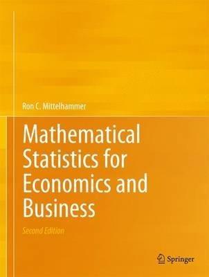 Mathematical Statistics for Economics and Business - Ron C. Mittelhammer - Libro Springer-Verlag New York Inc. | Libraccio.it