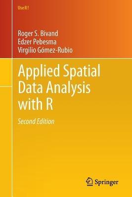 Applied Spatial Data Analysis with R - Roger S. Bivand, Edzer Pebesma, Virgilio Gómez-Rubio - Libro Springer-Verlag New York Inc., Use R! | Libraccio.it