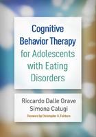 Cognitive Behavior Therapy for Adolescents with Eating Disorders - Riccardo Dalle Grave, Simona Calugi - Libro Guilford Publications | Libraccio.it