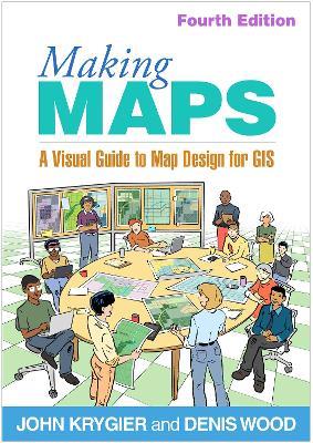 Making Maps, Fourth Edition - John Krygier, Denis Wood - Libro Guilford Publications | Libraccio.it